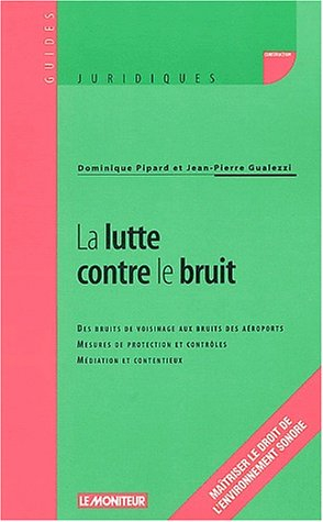 La lutte contre le bruit : des bruits de voisinage aux bruits des aéroports, mesures de protection e
