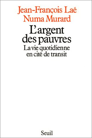 L'Argent des pauvres : la vie quotidienne en cité de transit