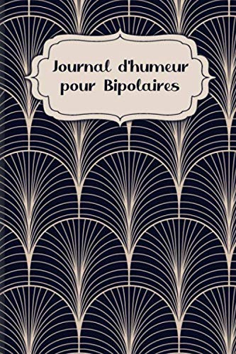 Journal d'humeur pour Bipolaires: A remplir et à cocher pour enregistrer les phases maniaques et dép