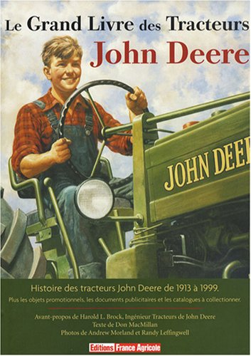 Le grand livre des tracteurs John Deere : une histoire des tracteurs John Deere de 1913 à 1999 : plu