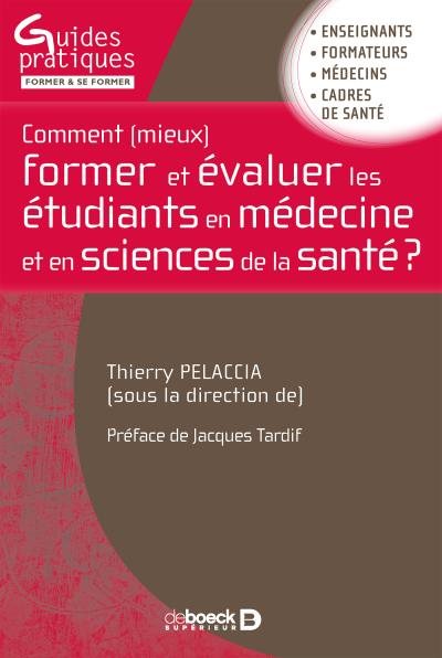 Comment (mieux) former et évaluer les étudiants en médecine et en sciences de la santé ? : enseignan