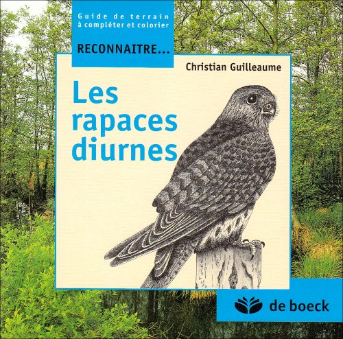 Reconnaître... les rapaces diurnes : guide de terrain à compléter et colorier