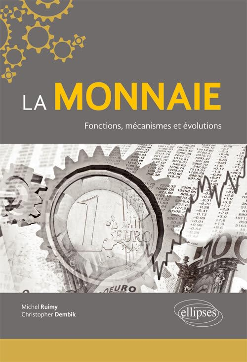La monnaie : fonctions, mécanismes et évolutions