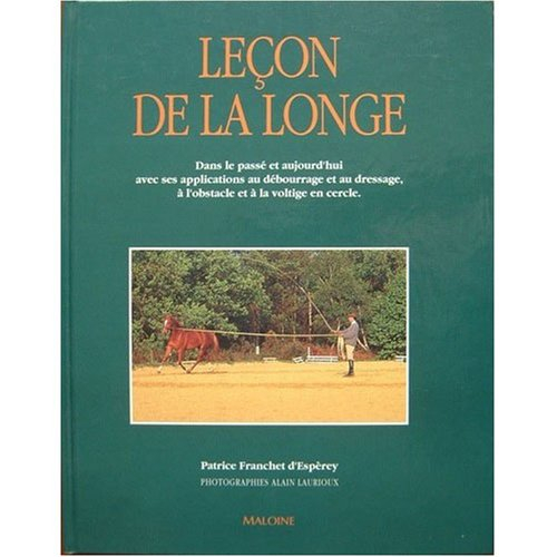 Leçon de la longe : dans le passé et aujourd'hui, avec ses applications au débourrage et au dressage