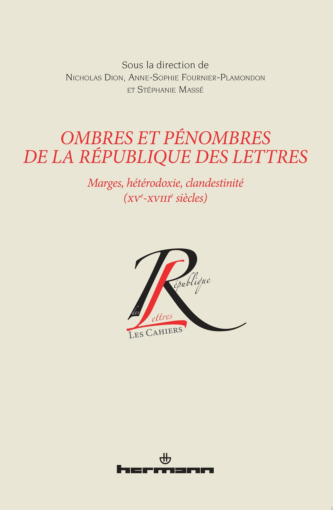 Ombres et pénombres de la République des lettres : marges, hétérodoxie, clandestinité, XVe-XVIIIe si