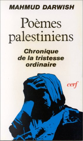 Poèmes palestiniens. Chroniques de la tristesse ordinaire