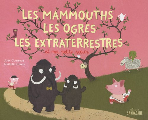 Les mammouths, les ogres, les extraterrestres et ma petite soeur
