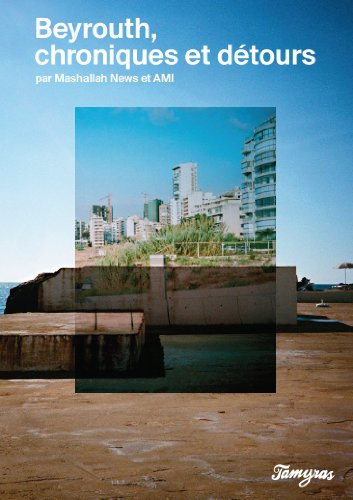 Beyrouth, chroniques et détours