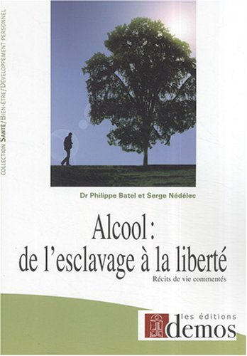 Alcool : de l'esclavage à la liberté : récits de vie commentés
