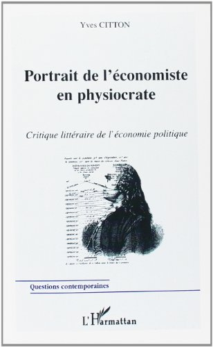 Portrait de l'économiste en physiocrate : critique littéraire de l'économie politique