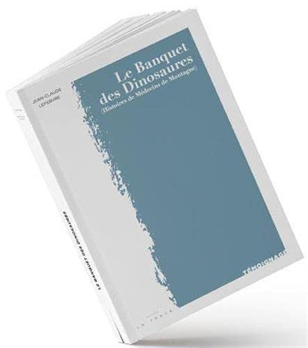 Le banquet des dinosaures (histoires de médecins de montagne)