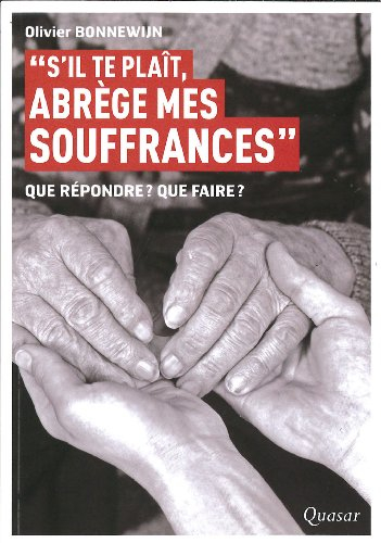 S'il te plaît, abrège mes souffrances : que répondre ? que faire ?