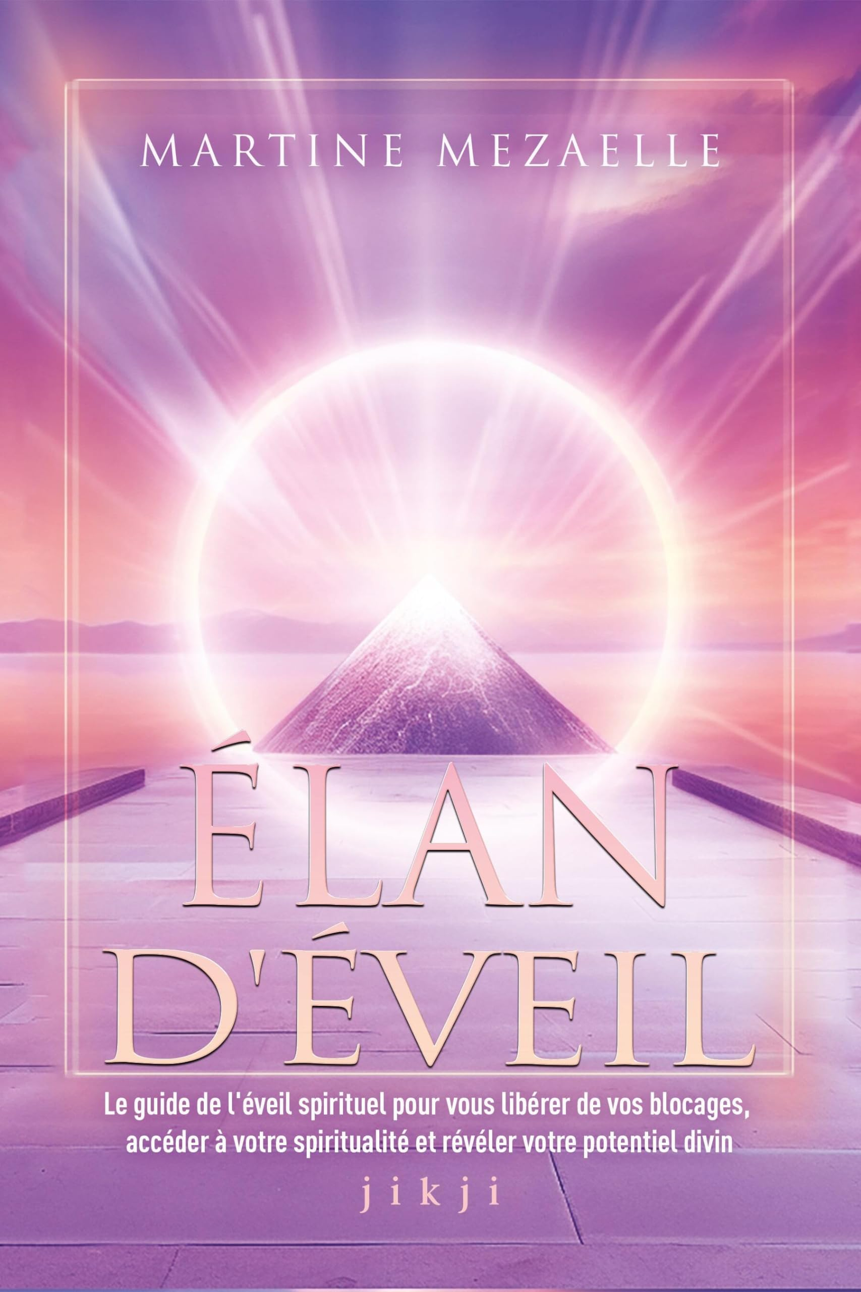 Élan d'éveil: Le guide de l'éveil spirituel pour vous libérer de vos blocages, accéder à votre spiri