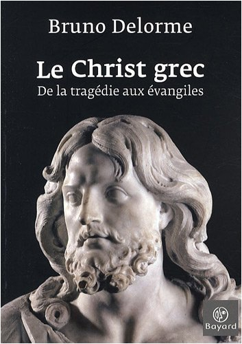 Le Christ grec : de la tragédie aux Evangiles