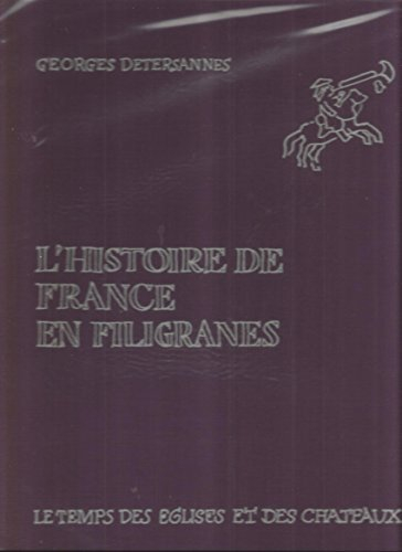 l'histoire de france en filigranes : le temps des Ž,glises et des chateaux