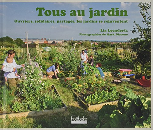 Tous au jardin : ouvriers, solidaires, partagés, les jardins se réinventent
