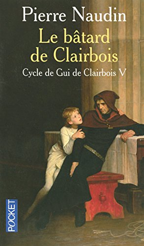 Cycle de Gui de Clairbois. Vol. 5. Le bâtard de Clairbois