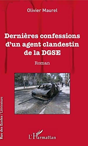 Dernières confessions d'un agent clandestin de la DGSE