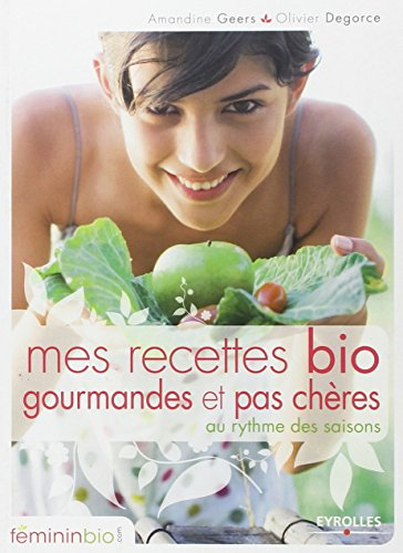 Mes recettes bio gourmandes et pas chères au rythme des saisons