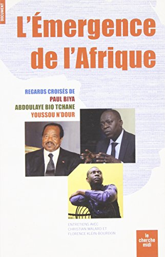 L&#039;émergence de l&#039;Afrique : regards croisés de Paul Biya, Abdoulaye Bio Tchane, Youssou N&#039;Dour