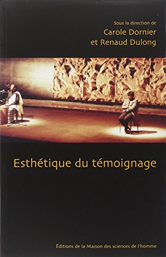 Esthétique du témoignage : Colloque tenu à la maison de la recherche en sciences humaines de Caen, 1