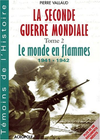 La Seconde Guerre mondiale. Vol. 2. Le monde en flammes, 1941-1942 : Barbarossa, Pearl Harbor, Stali