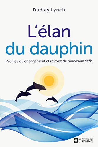 L'élan du dauphin : profitez du changement et relevez de nouveaux défis