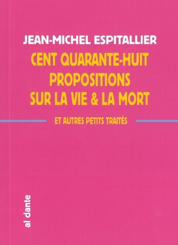 Cent quarante-huit propositions sur la vie & la mort : & autres petits traités