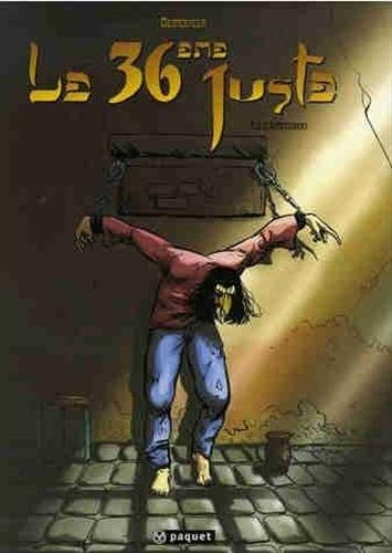 Le 36e Juste. Vol. 3. L'achèvement