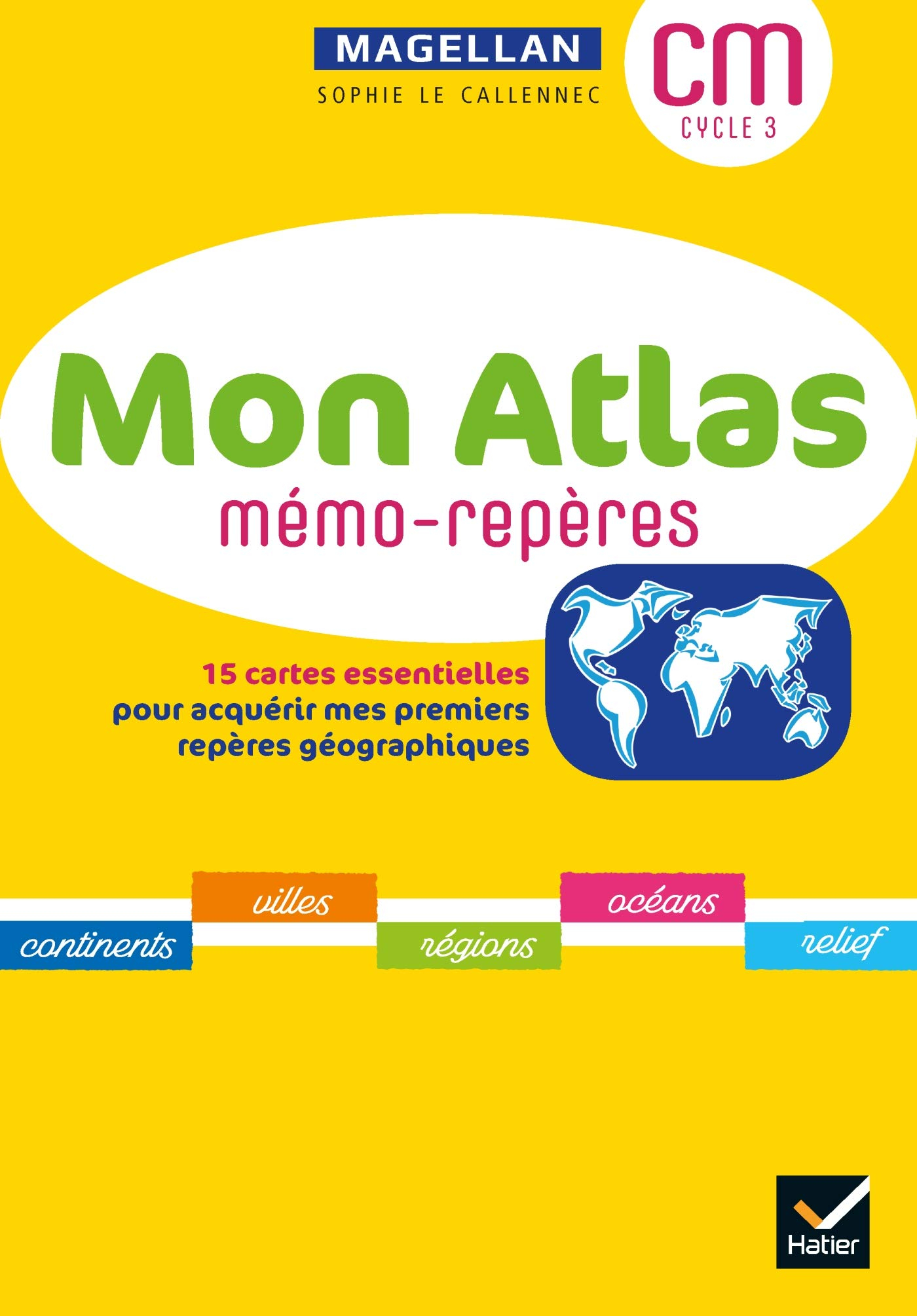 Mon atlas CM, cycle 3 : mémo-repères