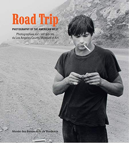 Road trip : photography of the American West : photographies XIX-XXIe siècles du Los Angeles County 