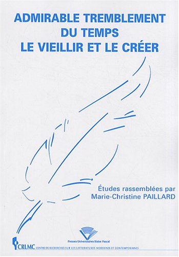 Admirable tremblement du temps : le vieillir et le créer