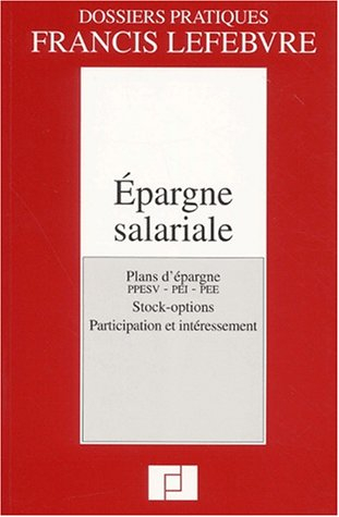 Epargne salariale : plans d'épargne, PPESV-PEI-PEE, stock-options, participation et intéressement