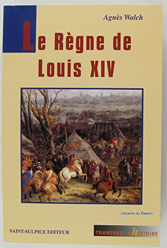 Le règne de Louis XIV