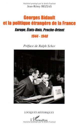 Georges Bidault et la politique étrangère de la France : Europe, Etats-Unis, Proche-Orient, 1944-194