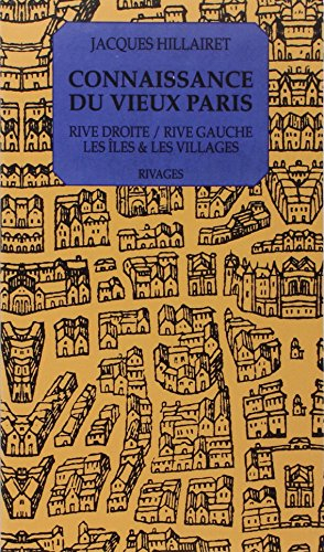 Connaissance du vieux Paris : rive droite-rive gauche, les îles & les rivages
