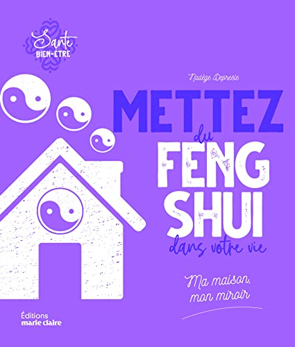 Mettez du feng shui dans votre vie : ma maison, mon miroir