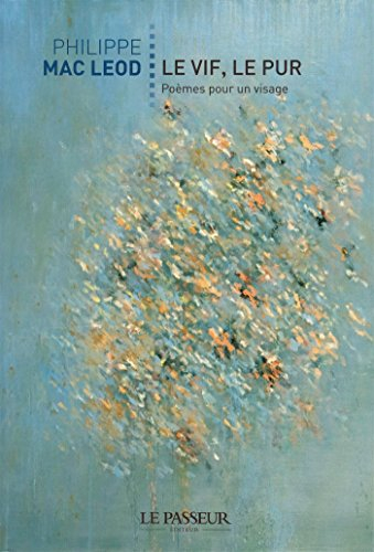 Le vif, le pur : poèmes pour un visage