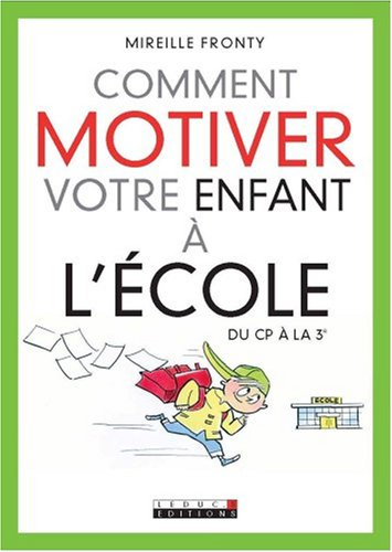Comment motiver votre enfant à l'école : du CP à la 3e