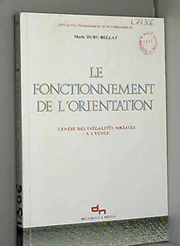 LE FONCTIONNEMENT DE L'ORIENTATION. Genèse des inégalités sociales à l'école