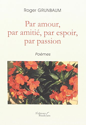 Par amour, par amitié, par espoir, par passion