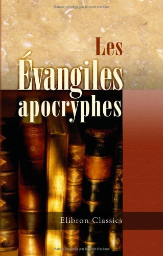 les évangiles apocryphes: traduits et annotés d'après l'édition de j. c. thilo par gustave brunet. s