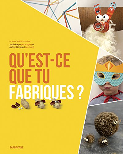 Qu'est-ce que tu fabriques ? : 100 pages d'activités, 120 formes à détacher