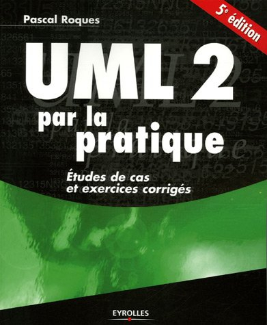 UML 2 par la pratique : études de cas et exercices corrigés