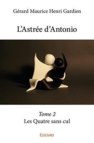 L’astrée d’antonio – : Les Quatre sans cul