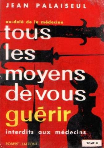 tous les moyens de vous guérir, interdit aux médecins, tome ii