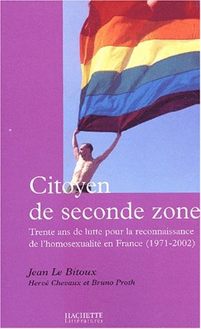 Citoyens de seconde zone : trente ans de lutte pour la reconnaissance de l'homosexualité en France (