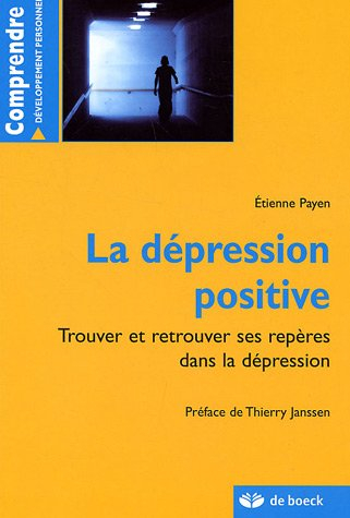 La dépression positive : trouver et retrouver ses repères dans la dépression