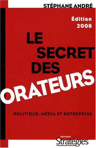 Le secret des orateurs : politique, média et entreprise