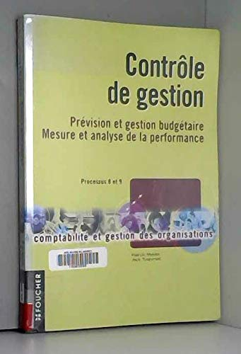 Contrôle de gestion : prévision et gestion budgétaire, mesure et analyse de la performance : process